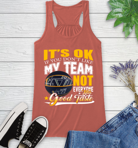 NBA It's Ok If You Don't Like My Team Utah Jazz Not Everyone Has Good Taste Basketball Racerback Tank 3