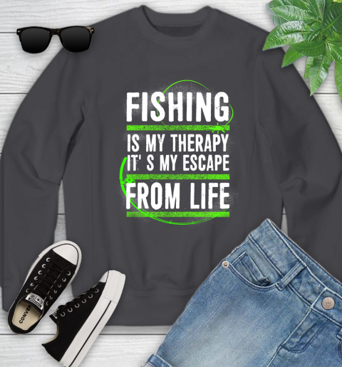Fishing Is My Therapy It's My Escape From Life Youth Sweatshirt 5