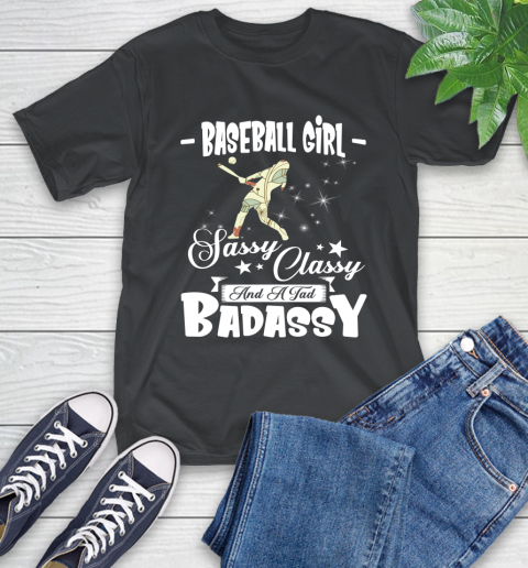 Baseball Girl Sassy Classy And A Tad Badassy T-Shirt
