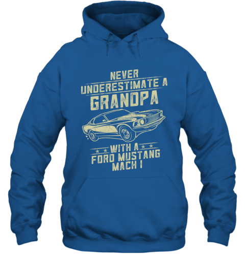 Ford Mustang Mach 1 Lover Gift  Never Underestimate A Grandpa Old Man With Vintage Awesome Cars Hoodie