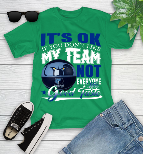 NBA It's Ok If You Don't Like My Team Memphis Grizzlies Not Everyone Has Good Taste Basketball Youth T-Shirt 8