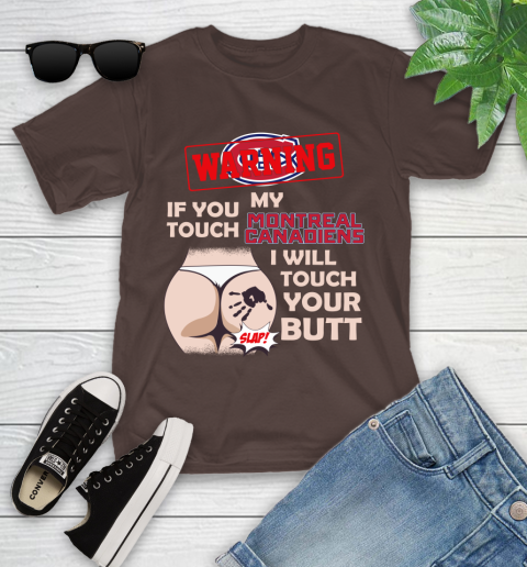 Montreal Canadiens NHL Hockey Warning If You Touch My Team I Will Touch My Butt Youth T-Shirt 7