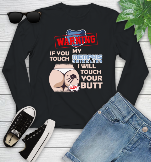 Memphis Grizzlies NBA Basketball Warning If You Touch My Team I Will Touch My Butt Youth Long Sleeve