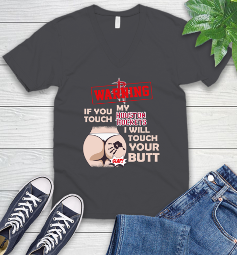 Houston Rockets NBA Basketball Warning If You Touch My Team I Will Touch My Butt V-Neck T-Shirt 4