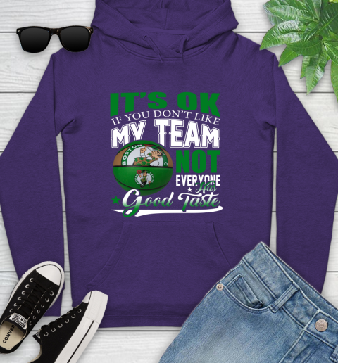 NBA It's Ok If You Don't Like My Team Boston Celtics Not Everyone Has Good Taste Basketball Youth Hoodie 5