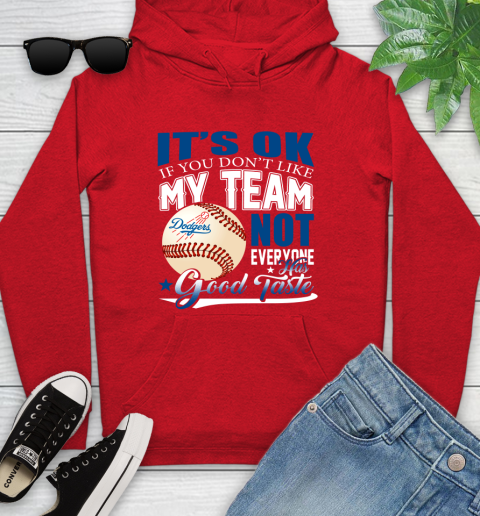 Los Angeles Dodgers MLB Baseball You Don't Like My Team Not Everyone Has Good Taste Youth Hoodie 12