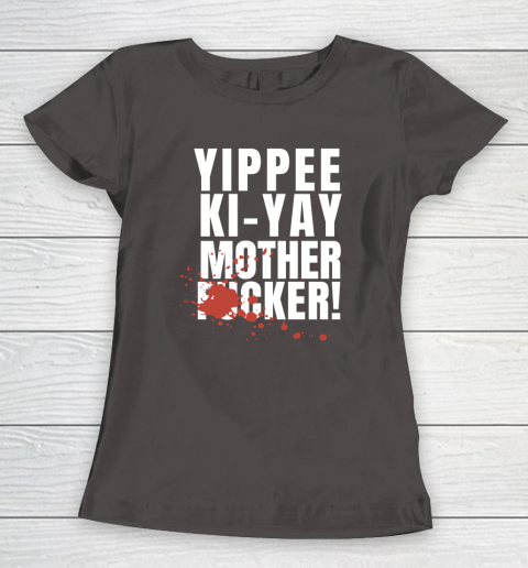 Yippee Ki Yay Mother F cker Women's T-Shirt 5