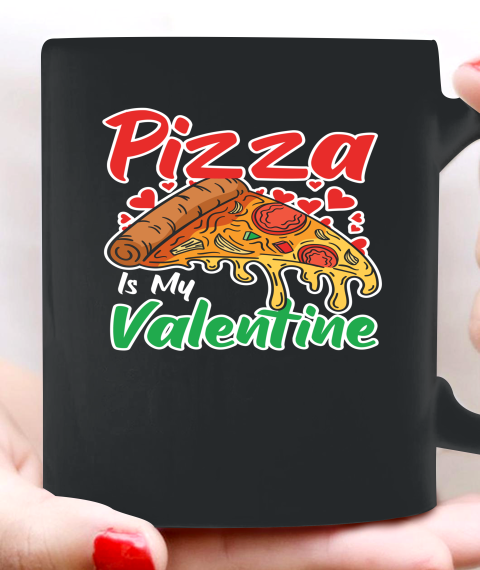 Funny Valentines Day Shirt Pizza Is My Valentine Ceramic Mug 11oz 2