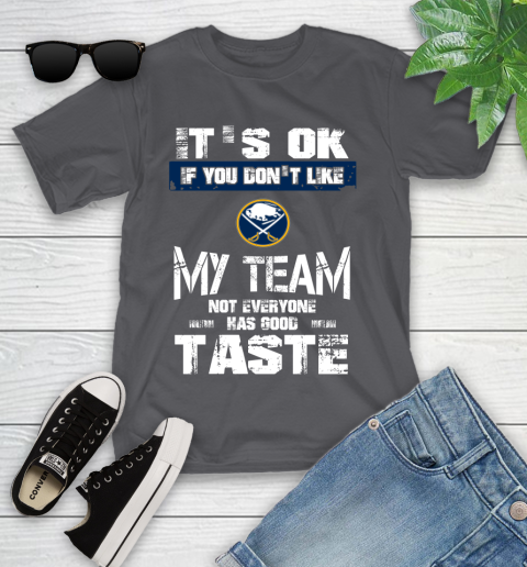 Buffalo Sabres NHL Hockey It's Ok If You Don't Like My Team Not Everyone Has Good Taste Youth T-Shirt 6