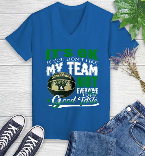 NBA It's Ok If You Don't Like My Team Milwaukee Bucks Not Everyone Has Good Taste Basketball Women's V-Neck T-Shirt 10