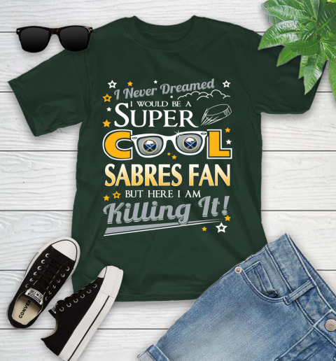 Buffalo Sabres NHL Hockey I Never Dreamed I Would Be Super Cool Fan Youth T-Shirt 5