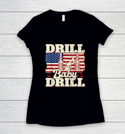 Drill Baby Drill Shirt American Flag Oilrig Oilfield Women's V-Neck T-Shirt