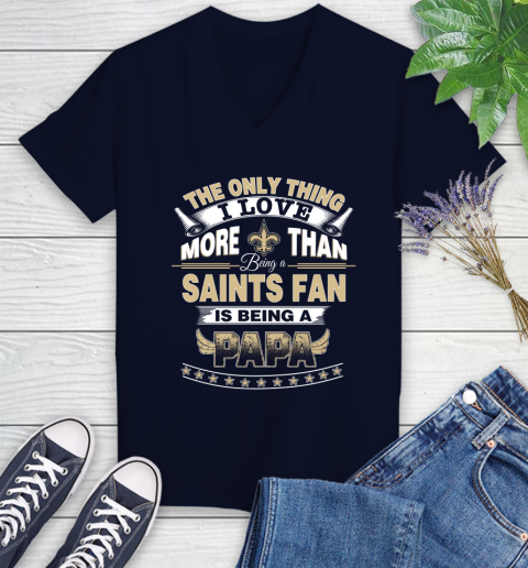 NFL The Only Thing I Love More Than Being A New Orleans Saints Fan Is Being A Papa Football Women's V-Neck T-Shirt 2