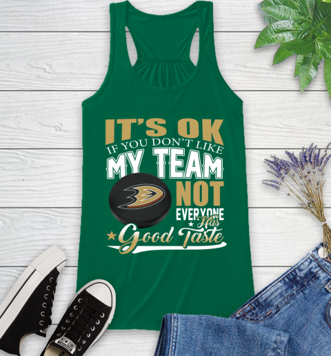 Anaheim Ducks NHL Hockey You Don't Like My Team Not Everyone Has Good Taste Racerback Tank 6