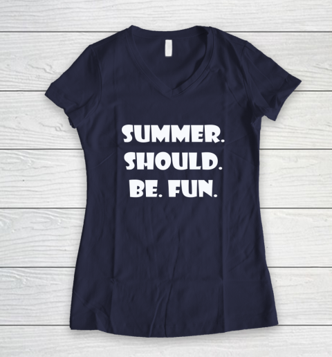 Summer Should Be Fun Shirt Women's V-Neck T-Shirt 14