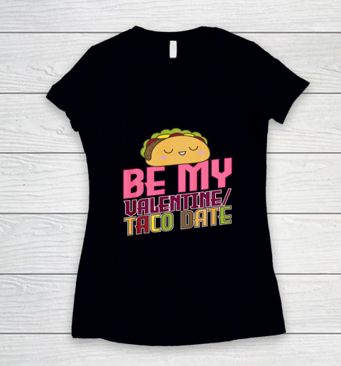 Be My Valentine Taco Date Women's V-Neck T-Shirt 8