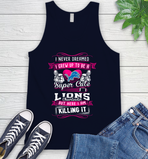 Detroit Lions NFL Football I Never Dreamed I Grew Up To Be A Super Cute Cheerleader Tank Top 2