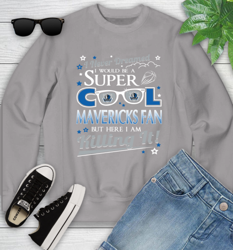 Dallas Mavericks NBA Basketball I Never Dreamed I Would Be Super Cool Fan Youth Sweatshirt 3