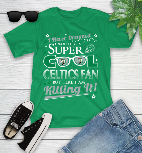 Boston Celtics NBA Basketball I Never Dreamed I Would Be Super Cool Fan Youth T-Shirt 8