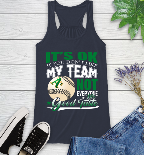 Oakland Athletics MLB Baseball You Don't Like My Team Not Everyone Has Good Taste Racerback Tank 10