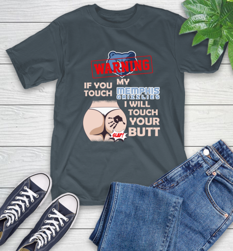 Memphis Grizzlies NBA Basketball Warning If You Touch My Team I Will Touch My Butt T-Shirt 10
