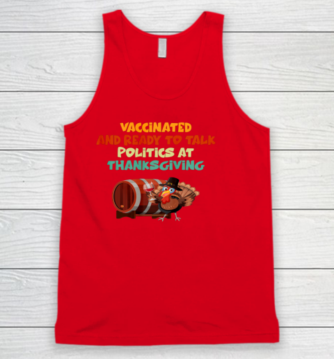Vaccinated And Ready To Talk Politics At Thanksgiving Tank Top 4
