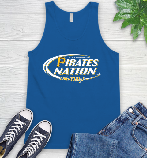 MLB A True Friend Of The Pittsburgh Pirates Dilly Dilly Baseball Sports Tank Top 4