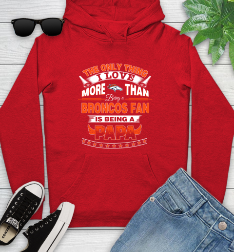 NFL The Only Thing I Love More Than Being A Denver Broncos Fan Is Being A Papa Football Youth Hoodie 12
