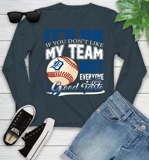 Detroit Tigers MLB Baseball You Don't Like My Team Not Everyone Has Good Taste Youth Long Sleeve 9