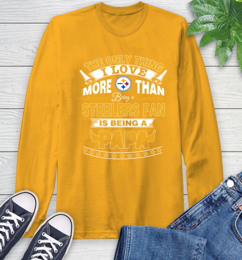 NFL The Only Thing I Love More Than Being A Pittsburgh Steelers Fan Is Being A Papa Football Long Sleeve T-Shirt 2
