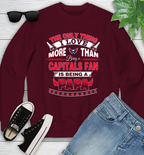 NHL The Only Thing I Love More Than Being A Washington Capitals Fan Is Being A Papa Hockey Youth Sweatshirt 4