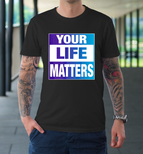 Your Life Matters Shirt Suicide Awareness T-Shirt