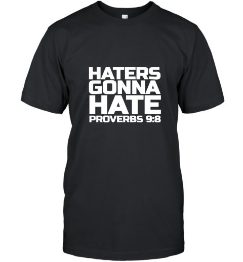 Haters Gonna Hate Proverbs 98 Shirt Bible Verse T-Shirt
