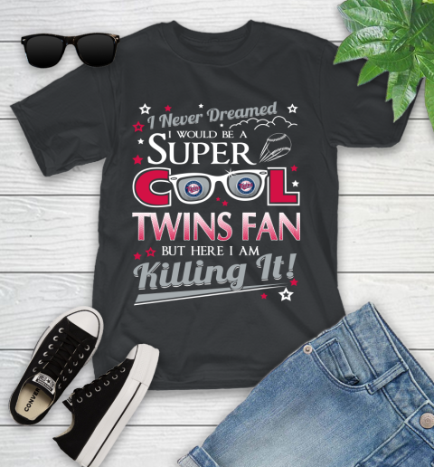 Minnesota Twins MLB Baseball I Never Dreamed I Would Be Super Cool Fan Youth T-Shirt