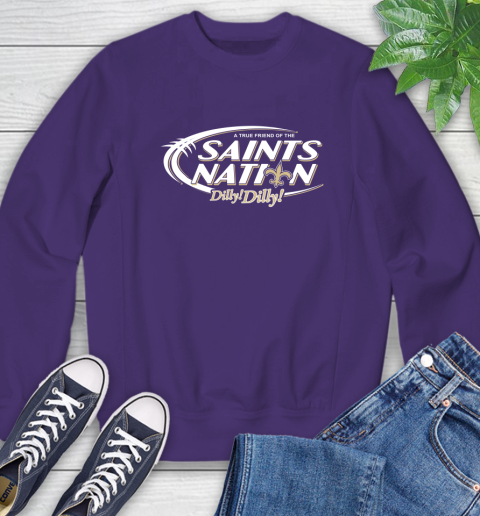 NFL A True Friend Of The New Orleans Saints Dilly Dilly Football Sports Sweatshirt 4