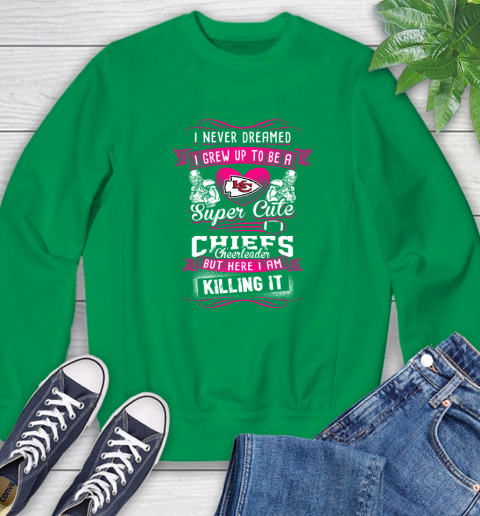 Kansas City Chiefs NFL Football I Never Dreamed I Grew Up To Be A Super Cute Cheerleader Sweatshirt 7