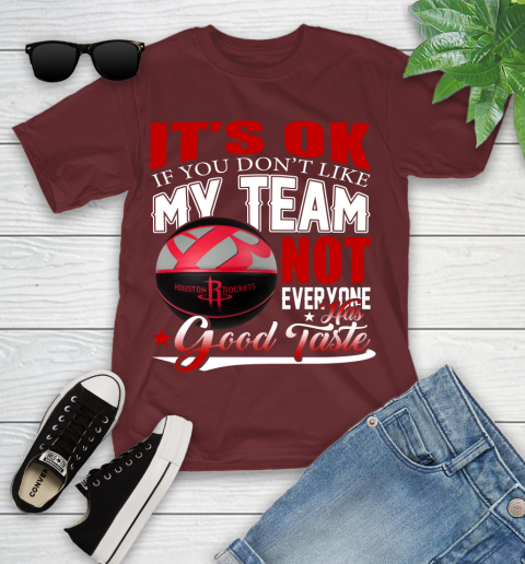 NBA It's Ok If You Don't Like My Team Houston Rockets Not Everyone Has Good Taste Basketball Youth T-Shirt 14