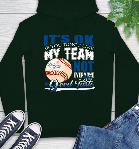 Los Angeles Dodgers MLB Baseball You Don't Like My Team Not Everyone Has Good Taste Hoodie 12