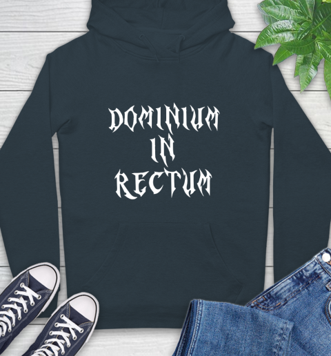 Dominium In Rectum Shirt Meaning Hoodie 7