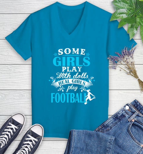 Some Girls Play With Dolls Real Girls Play Football Women's V-Neck T-Shirt 7