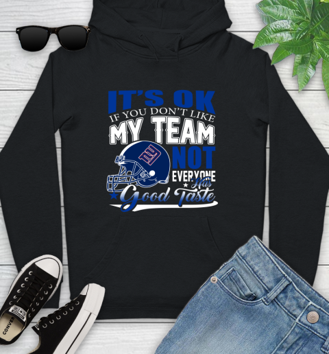 New York Giants NFL Football You Don't Like My Team Not Everyone Has Good Taste Youth Hoodie