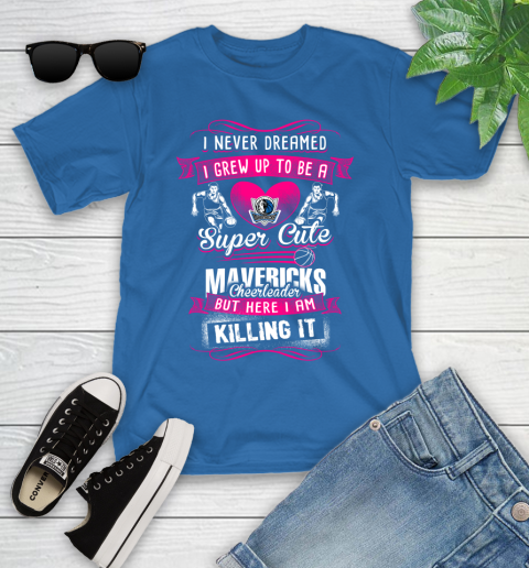 Dallas Mavericks NBA Basketball I Never Dreamed I Grew Up To Be A Super Cute Cheerleader Youth T-Shirt 12