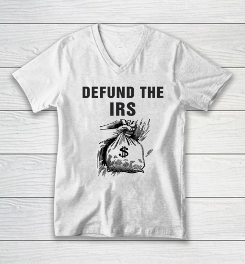 Defund The IRS Shirt Funny Office Design V-Neck T-Shirt