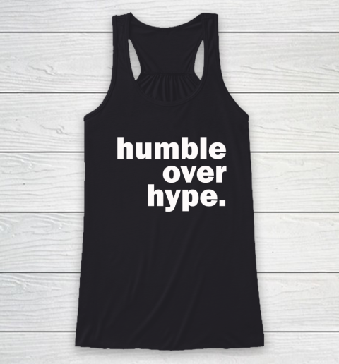 Humble Over Hype Shirt Racerback Tank