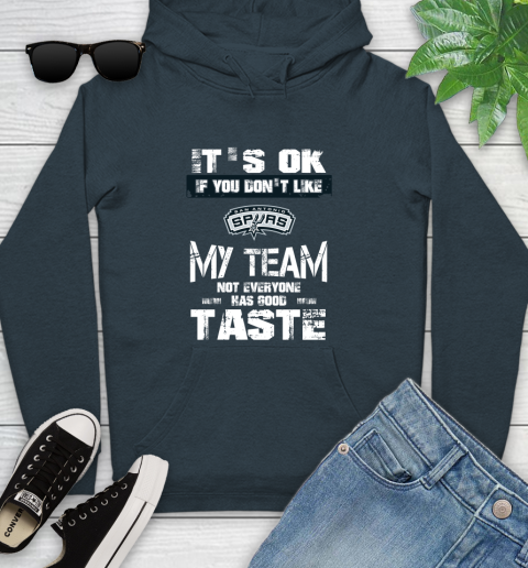 San Antonio Spurs NBA Basketball It's Ok If You Don't Like My Team Not Everyone Has Good Taste Youth Hoodie - Image 11