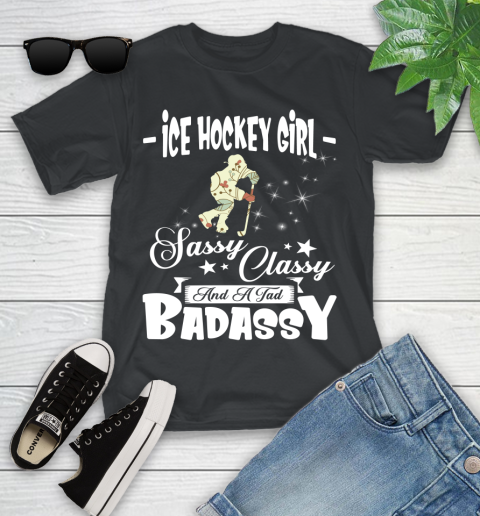 Ice Hockey Girl Sassy Classy And A Tad Badassy Youth T-Shirt