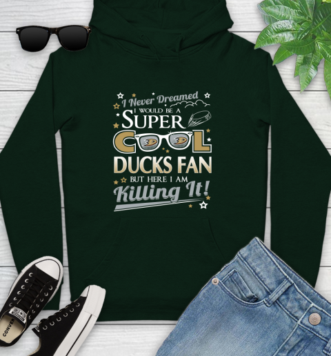 Anaheim Ducks NHL Hockey I Never Dreamed I Would Be Super Cool Fan Youth Hoodie 14