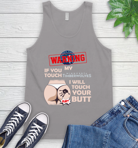 Minnesota Timberwolves NBA Basketball Warning If You Touch My Team I Will Touch My Butt Tank Top 3