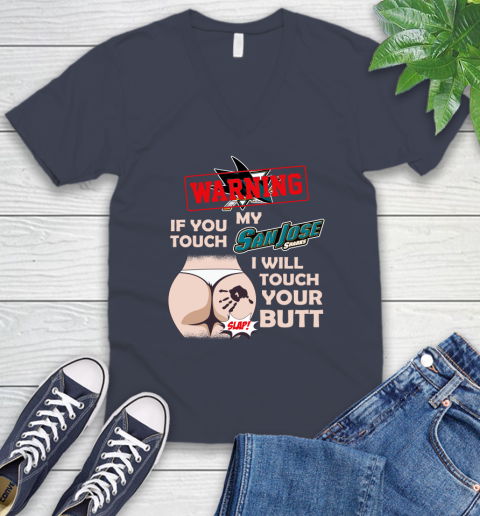 San Jose Sharks NHL Hockey Warning If You Touch My Team I Will Touch My Butt V-Neck T-Shirt 8