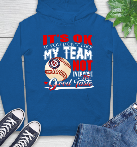 Washington Nationals MLB Baseball You Don't Like My Team Not Everyone Has Good Taste Hoodie 9